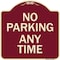 Signmission Designer Series-No Parking Any Time, Burgungy Heavy-Gauge Aluminum, 18" x 18", BU-1818-9827 A-DES-BU-1818-9827 - alternate 1